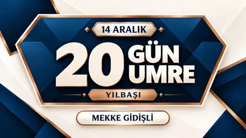 14 Aralık 2026 | 20 Günlük Umre Turu | Kibleteyn Turizm